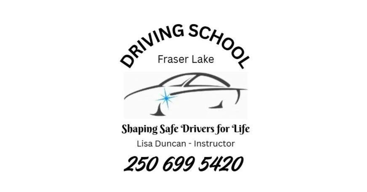 Fraser Lake Driving School, Shaping Safe Drivers for Life, Lisa Duncan, Instructor, 250-699-5420